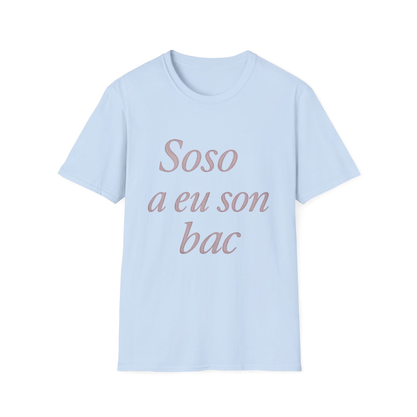 Soso a eu son bac T-Shirt | Casual Unisex Tee for Graduation, Celebrations, Birthdays, Everyday Wear, Gift Ideas